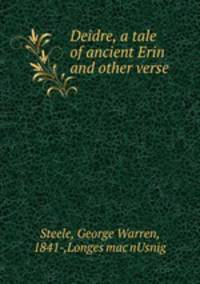 Deidre, a tale of ancient Erin and other verse