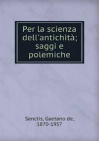 Per la scienza dell`antichit; saggi e polemiche