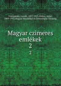 Magyar czimeres emlkek. 2