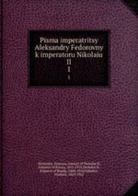 Письма императрицы Александры Федоровны к императору Николаю II. Том 1