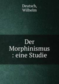 Der Morphinismus : eine Studie