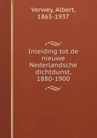 Inleiding tot de nieuwe Nederlandsche dichtdunst, 1880-1900