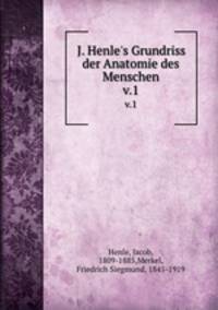 J. Henle`s Grundriss der Anatomie des Menschen. v.1