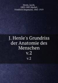J. Henle`s Grundriss der Anatomie des Menschen. v.2