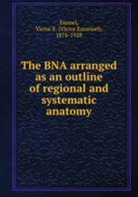 The BNA arranged as an outline of regional and systematic anatomy