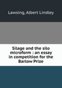 Silage and the silo microform : an essay in competition for the Barlow Prize