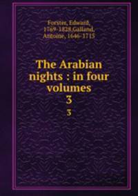 The Arabian nights : in four volumes. 3