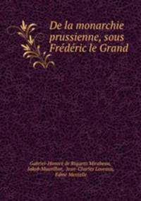 De la monarchie prussienne, sous Frederic le Grand