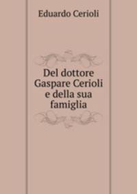Del dottore Gaspare Cerioli e della sua famiglia