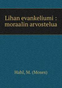 Lihan evankeliumi : moraalin arvostelua