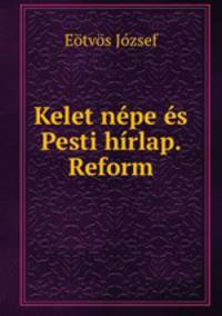 Kelet nepe es Pesti hirlap. Reform