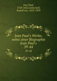 Jean Paul`s Werke; nebst einer Biographie Jean Paul`s. 39-44