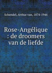 Rose-Anglique : de droomers van de liefde