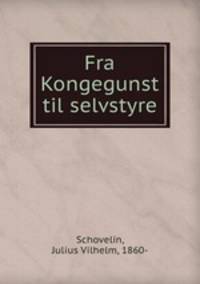 Fra Kongegunst til selvstyre