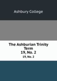 The Ashburian Trinity Term. 19, No. 2