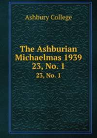 The Ashburian Michaelmas 1939. 23, No. 1