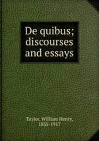 De quibus; discourses and essays