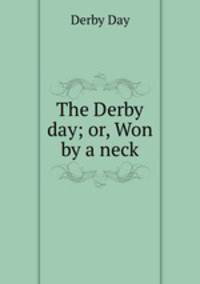 The Derby day; or, Won by a neck