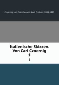 Italienische Skizzen. Von Carl Czoernig. 1