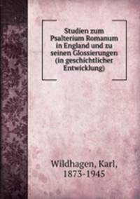 Studien zum Psalterium Romanum in England und zu seinen Glossierungen (in geschichtlicher Entwicklung)