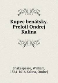 Kupec benatsky. Preloil Ondrej Kalina