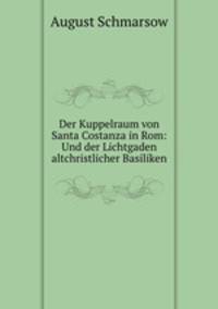 Der Kuppelraum von Santa Costanza in Rom: Und der Lichtgaden altchristlicher Basiliken