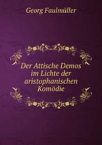 Der Attische Demos im Lichte der aristophanischen Komodie