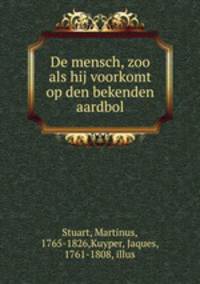 De mensch, zoo als hij voorkomt op den bekenden aardbol