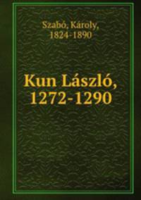 Kun Laszlo, 1272-1290