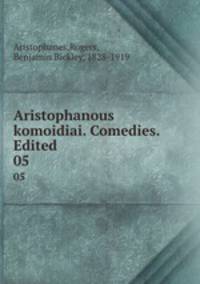 Aristophanous komoidiai. Comedies. Edited. 05