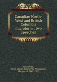 Canadian North-West and British Columbia microform : two speeches