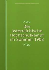 Der osterreichische Hochschulkampf im Sommer 1908