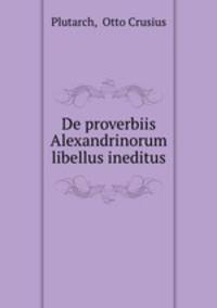 De proverbiis Alexandrinorum libellus ineditus