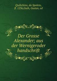 Der Grosse Alexander; aus der Wernigeroder handschrift