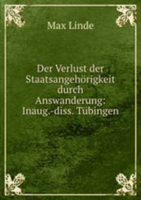 Der Verlust der Staatsangehorigkeit durch Answanderung: Inaug.-diss. Tubingen