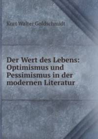 Der Wert des Lebens: Optimismus und Pessimismus in der modernen Literatur .