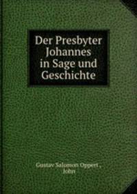 Der Presbyter Johannes in Sage und Geschichte
