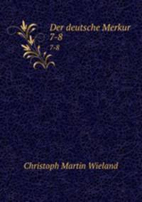 Der deutsche Merkur. 7-8