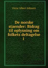 De norske staender: Bidrag til oplysning om folkets deltagelse i .