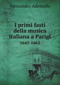 I primi fasti della musica italiana a Parigi. 1645-1662