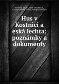 Hus v Kostnici a eska lechta; poznamky a dokumenty