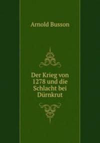 Der Krieg von 1278 und die Schlacht bei Durnkrut