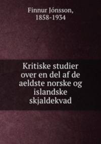Kritiske studier over en del af de aeldste norske og islandske skjaldekvad