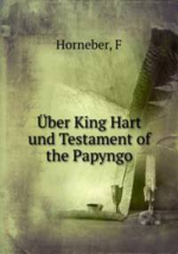 Uber King Hart und Testament of the Papyngo