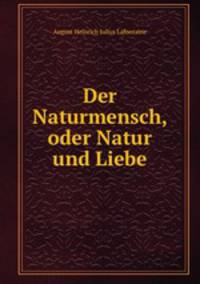 Der Naturmensch, oder Natur und Liebe