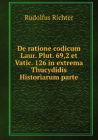 De ratione codicum Laur. Plut. 69,2 et Vatic. 126 in extrema Thucydidis Historiarum parte