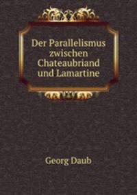 Der Parallelismus zwischen Chateaubriand und Lamartine.