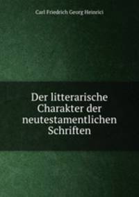 Der litterarische Charakter der neutestamentlichen Schriften