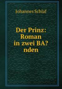Der Prinz: Roman in zwei BA?nden