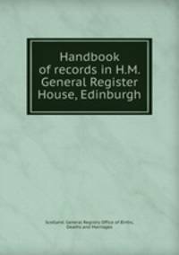 Handbook of records in H.M. General Register House, Edinburgh